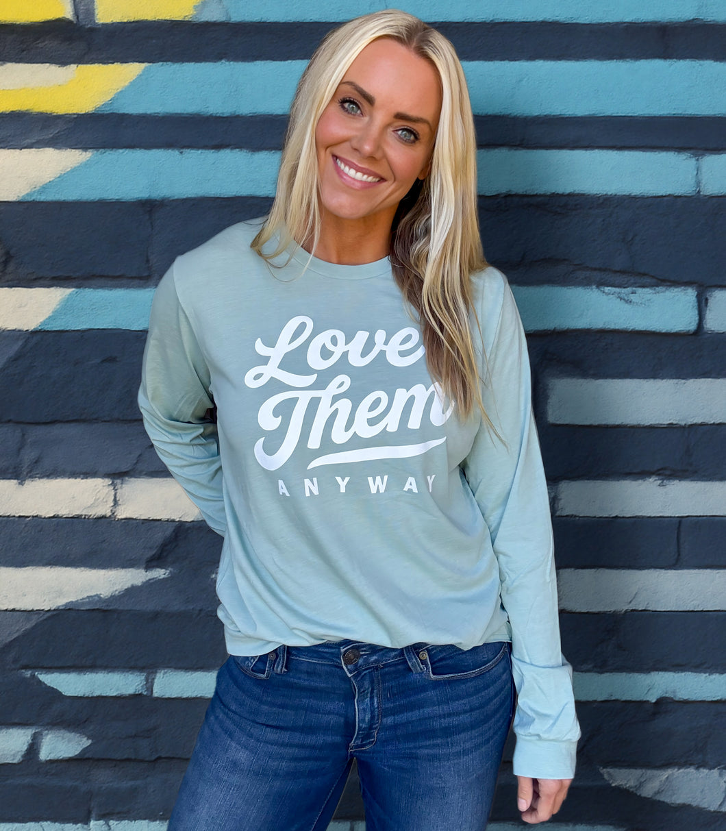 LOVE THEM ANYWAY - UNISEX LONG SLEEVE TEE - DUSTY GREEN