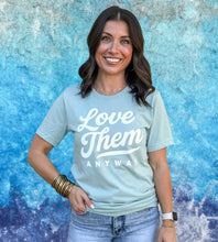 LOVE THEM ANYWAY - UNISEX TEE - DUSTY GREEN