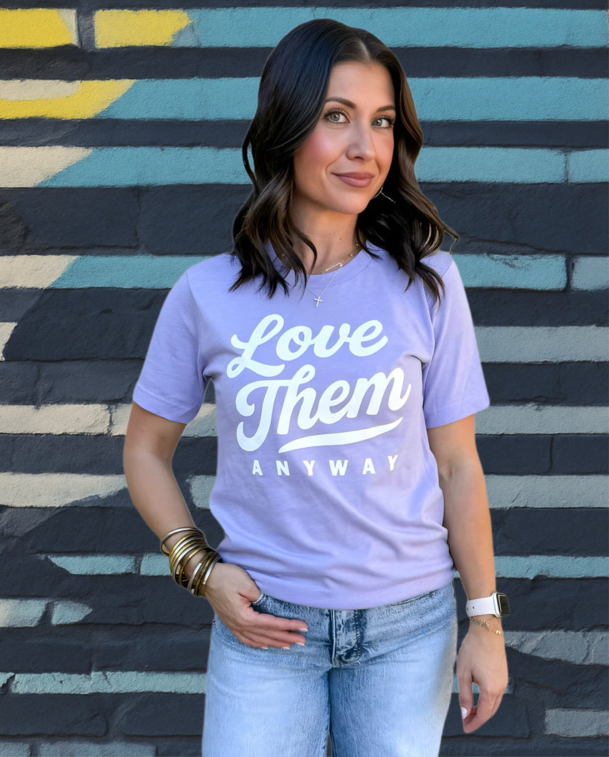 LOVE THEM ANYWAY - UNISEX TEE - LAVENDAR