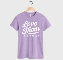 LOVE THEM ANYWAY - UNISEX TEE (LAVENDAR)
