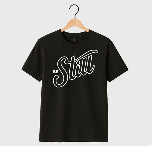 BE STILL - UNISEX TEE (BLACK)
