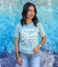 LOVE THEM ANYWAY - UNISEX TEE - DUSTY GREEN