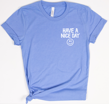 HAVE A NICE DAY - UNISEX TEE (CAROLINA BLUE)