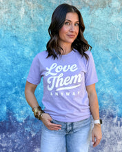 LOVE THEM ANYWAY - UNISEX TEE - LAVENDAR