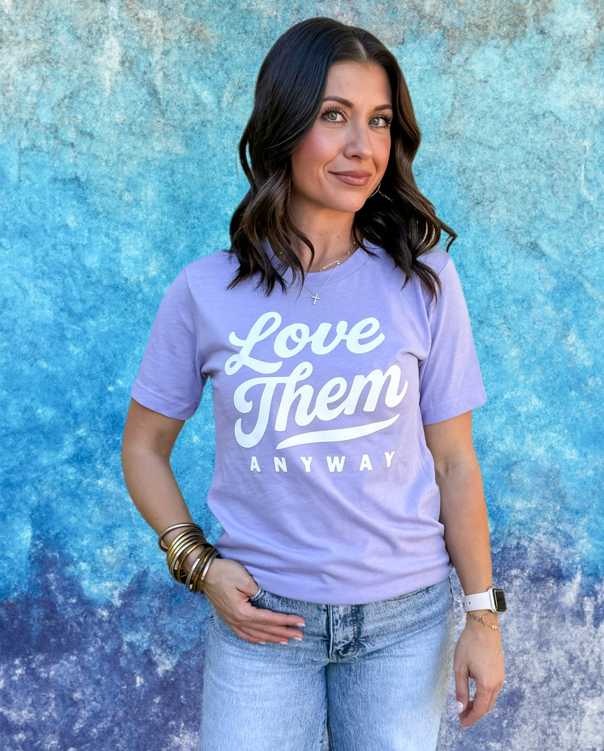 LOVE THEM ANYWAY - UNISEX TEE - LAVENDAR