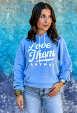 LOVE THEM ANYWAY - UNISEX HOODIE - CAROLINA