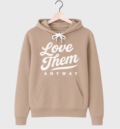 LOVE THEM ANYWAY - UNISEX HOODIE (TAN)