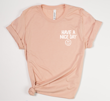 HAVE A NICE DAY - UNISEX TEE (PEACH)