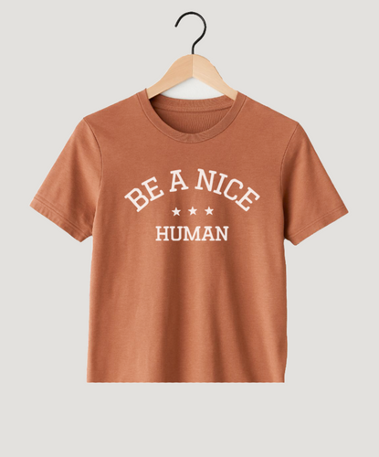 BE A NICE HUMAN - MODEST CROPPED / RAW HEM (AUTUMN)