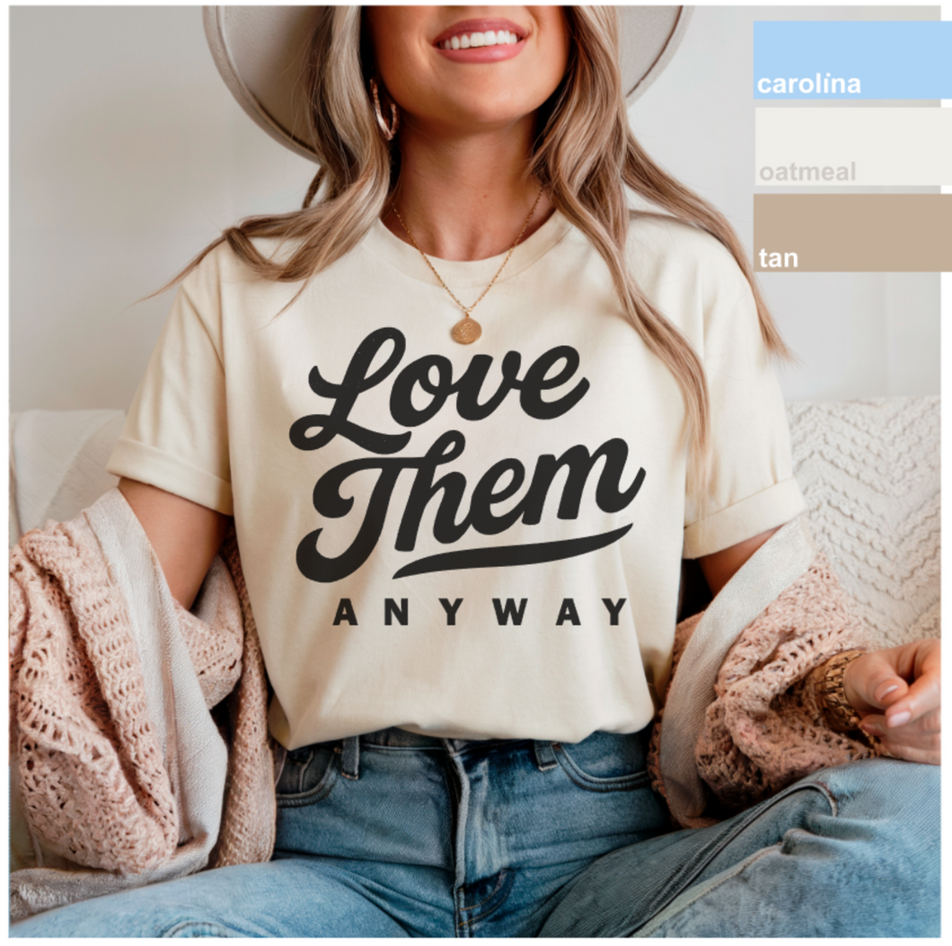 LOVE THEM ANYWAY (BUILD YOUR OWN)